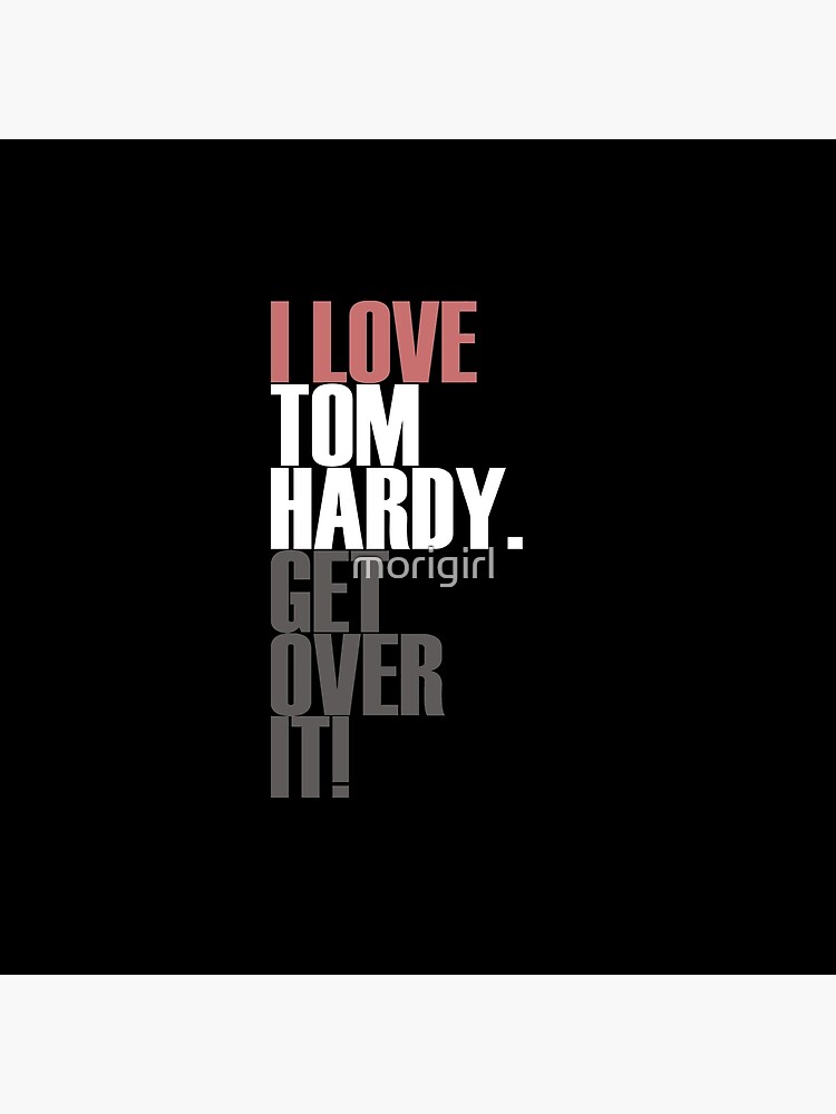 I Love Tom Hardy Get Over It On Black Bg Tote Bag By Morigirl Redbubble