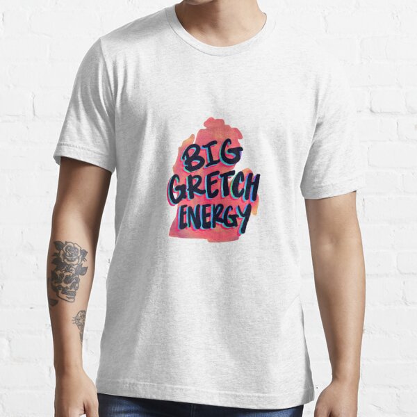 big gretch t shirts