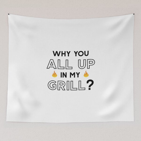 Item preview, Why You All Up In My Grill designed and sold by MalikaBela.