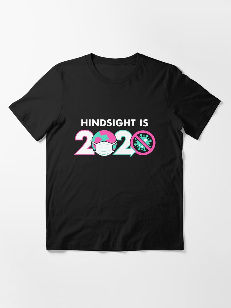 hindsight is 2020 shirt