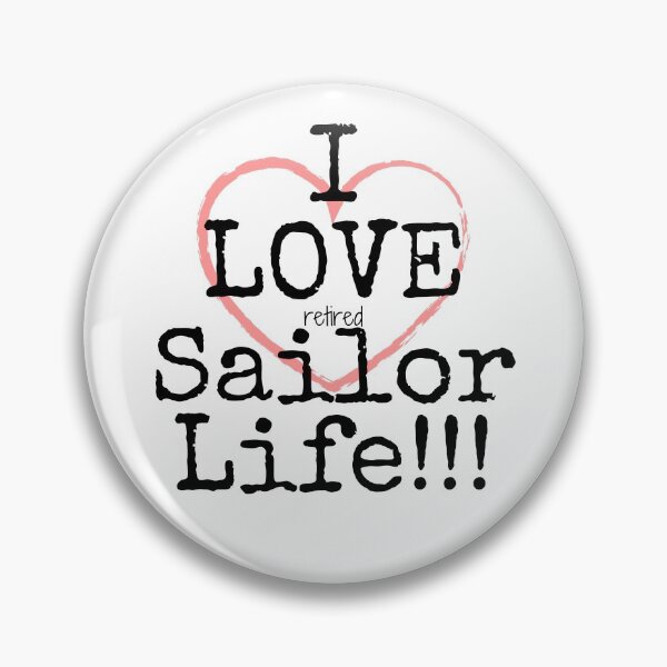 Item preview, I Love Retired Sailor Life!!! designed and sold by TNC123.