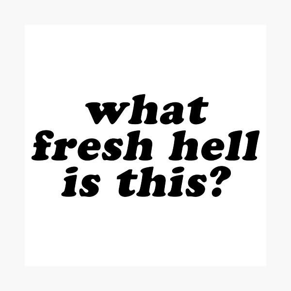 Item preview, fresh hell designed and sold by culturetime.