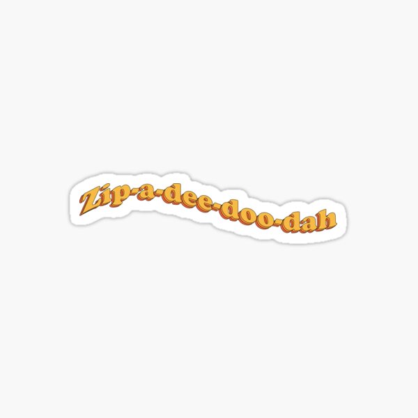 Item preview, Zip-a-dee-doo-dah! designed and sold by emaxx2019.