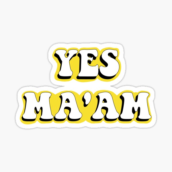 yes-ma-am-sticker-for-sale-by-annacarrollart-redbubble