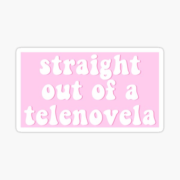 direkt aus einer Telenovela Sticker