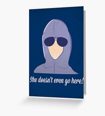 She doesn't even go here! Greeting Card