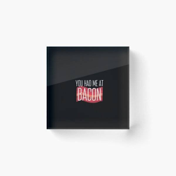 Item preview, funny bacon meme You had me at bacon  designed and sold by OneTimeEngineer.