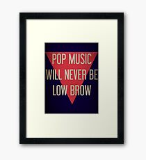 Pop Music Will Never Be Low Brow Framed Print