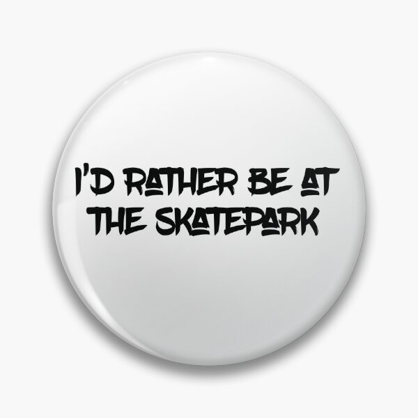 Item preview, I’d rather be at the skatepark designed and sold by iLorah.