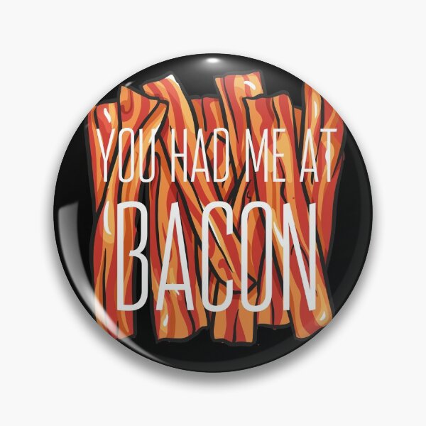 Item preview, funny bacon meme You had me at bacon  designed and sold by OneTimeEngineer.
