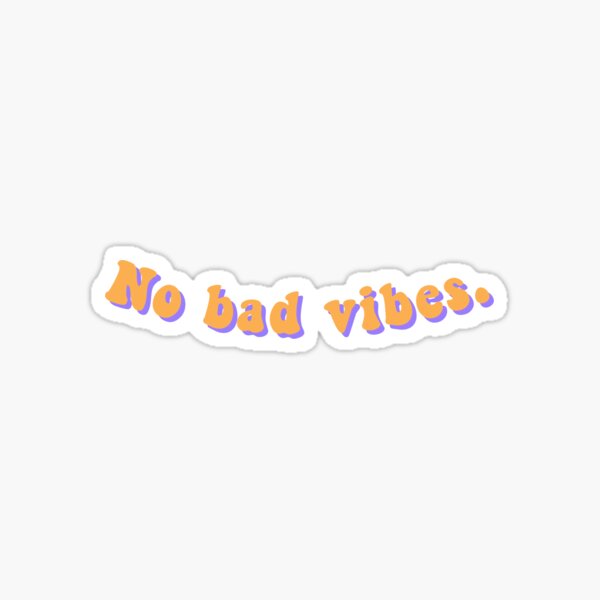 No Bad Vibes Stickers Sticker For Sale By Honeyyx Redbubble 7188