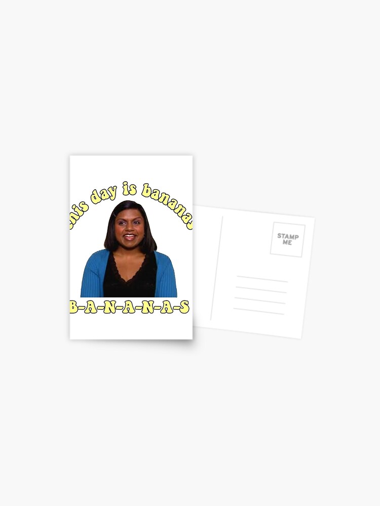 "Kelly Kapoor "this day is bananas" the office" Postcard for Sale by