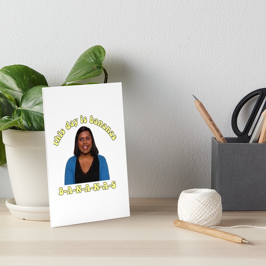 "Kelly Kapoor "this day is bananas" the office" Art Board Print for