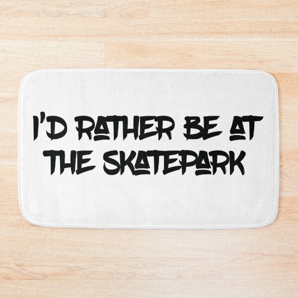 Item preview, I’d rather be at the skatepark designed and sold by iLorah.