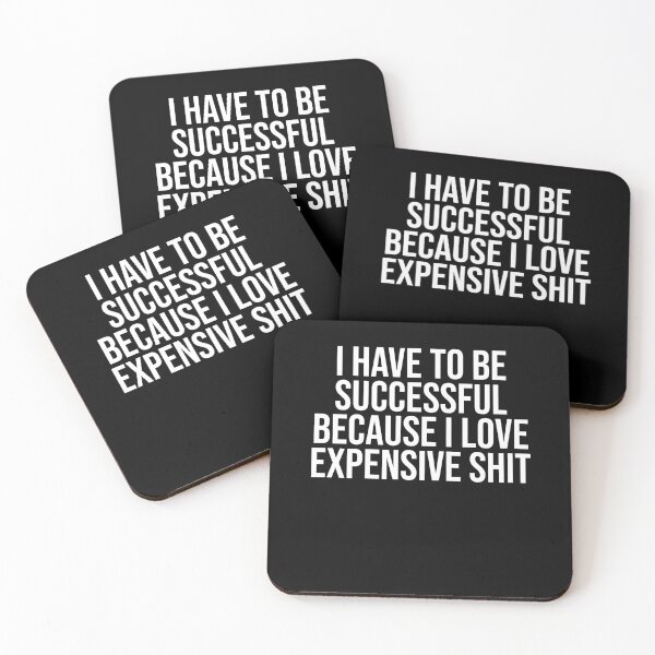 Item preview, I have to be successful Because I love Expensive shit designed and sold by House Sparrow.
