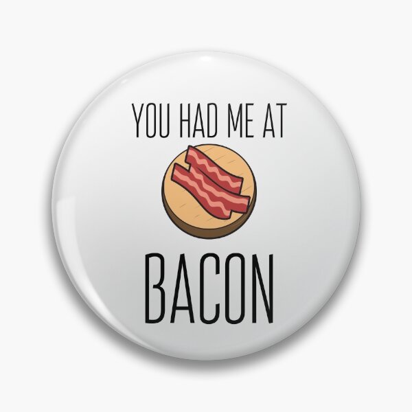 Item preview, funny bacon meme You had me at bacon  designed and sold by OneTimeEngineer.