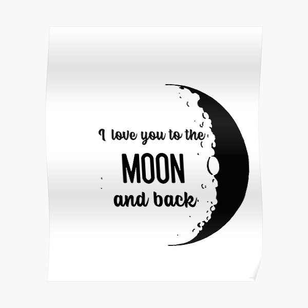 I love you to the moon back " Poster Sale by TheSelfLoveClub | Redbubble