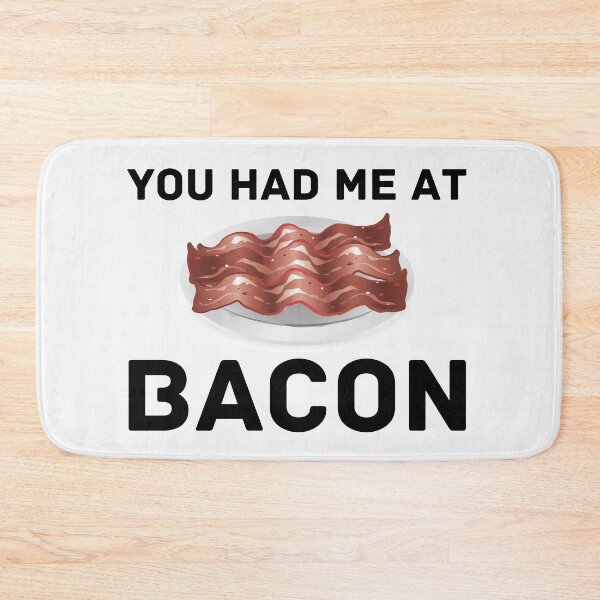 Item preview, funny bacon meme You had me at bacon  designed and sold by OneTimeEngineer.
