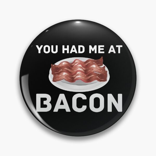 Item preview, You had me at bacon saying funny bacon quote designed and sold by OneTimeEngineer.