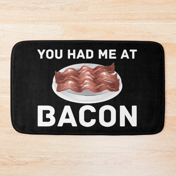 Item preview, You had me at bacon saying funny bacon quote designed and sold by OneTimeEngineer.