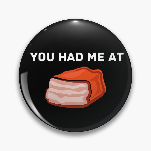 Item preview, You had me at bacon quote funny bacon saying designed and sold by OneTimeEngineer.
