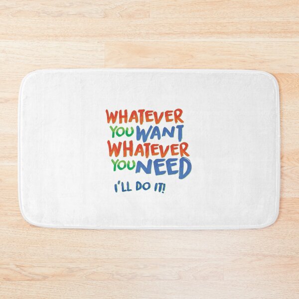 Item preview, Whatever You Want! Whatever You Need! designed and sold by GustavoMejia.