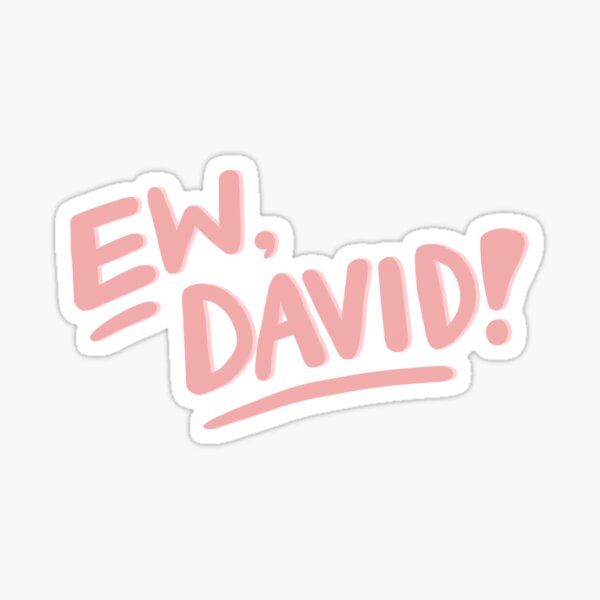 Ew, David! Sticker