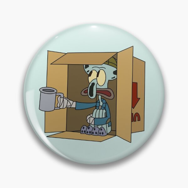 Squidward Tentacles Homeless Pin By Longspicy2 Redbubble