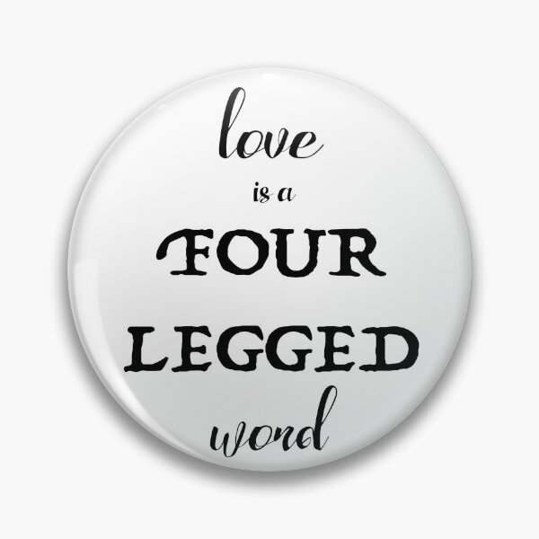 Item preview, Love is a Four Legged Word designed and sold by hegdesigns.