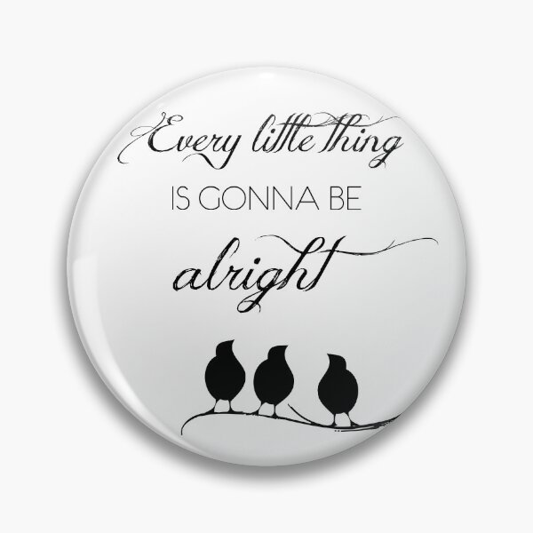 Item preview, Every Little Thing Is Gonna Be Alright designed and sold by ThreeLeggedDane.