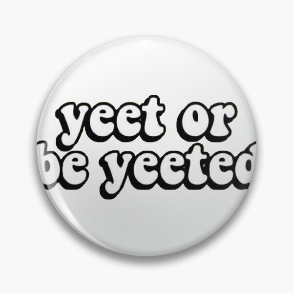 Item preview, Yeet or be Yeeted designed and sold by ErinKemna.