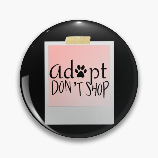 Item preview, Adopt don't shop designed and sold by wtnessa.