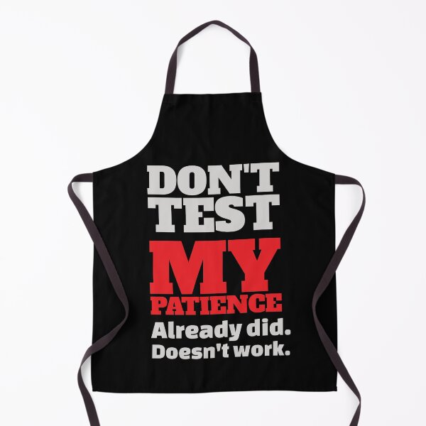 Item preview, Don't Test My Patience designed and sold by Zerasu.