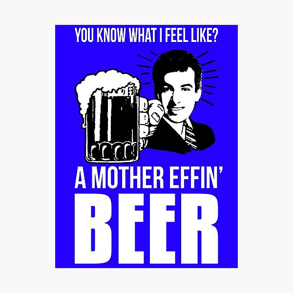 Item preview, A Mother Effin' Beer designed and sold by ThatGuyScout.