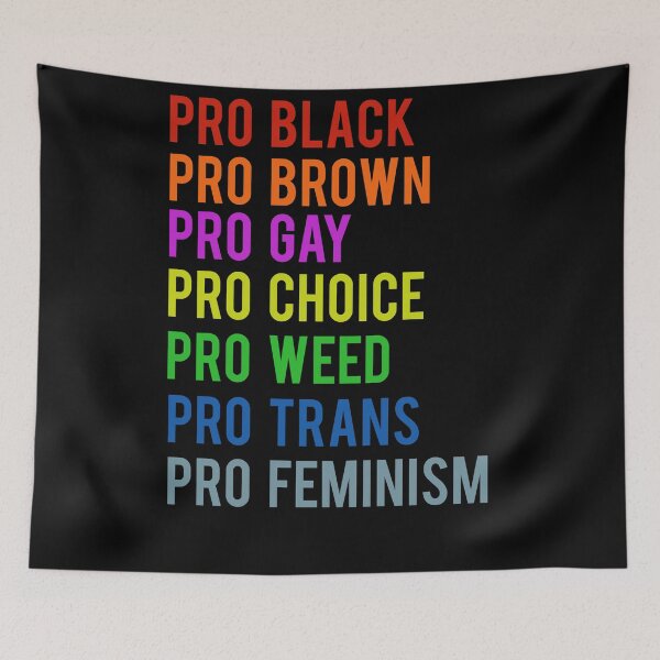 Item preview, Pro Black Pro Brown Pro Weed Pro Choice Pro Feminism designed and sold by masterbones.