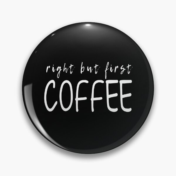 Item preview, Right But First Coffee designed and sold by ZINE07.