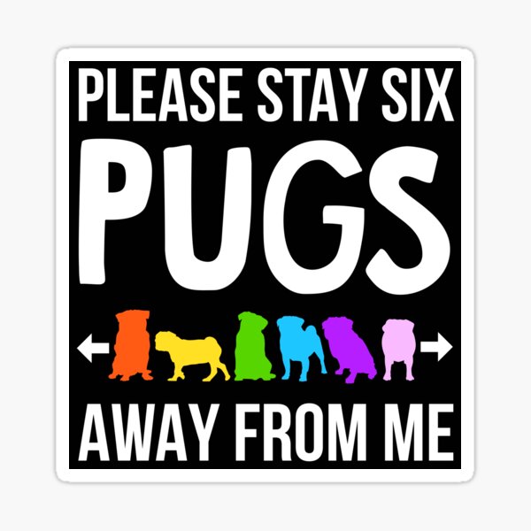 Please Stay 6 Pugs Away From Me Sticker