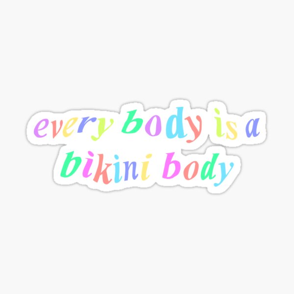 Every Body Is A Bikini Body Body Image Positivity Sticker For Sale By Maggie Jm Redbubble 7489