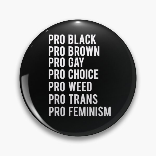 Item preview, Copy of Pro Black Pro Brown Pro Weed Pro Choice Pro Feminism designed and sold by masterbones.