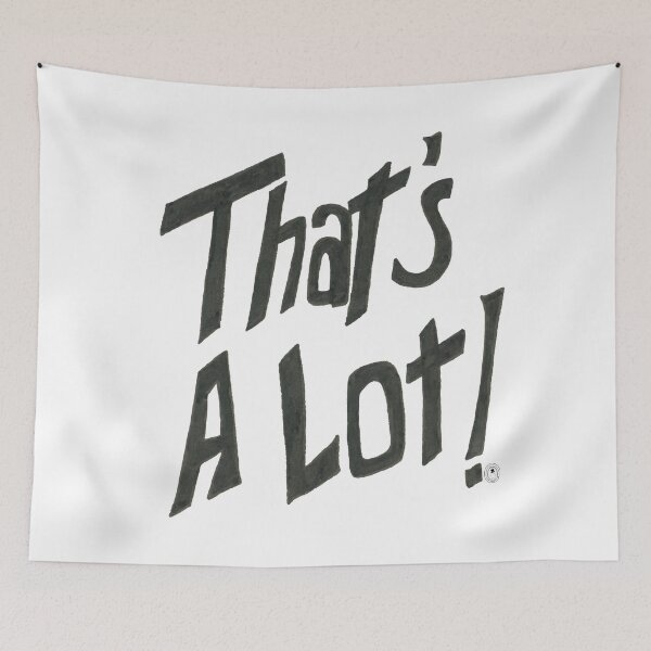 Item preview, That's A Lot! designed and sold by MaryClick.