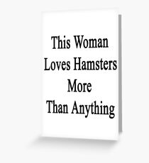 This Woman Loves Hamsters More Than Anything Greeting Card