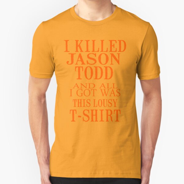 I Killed Jason Todd And All I Got Was This Lousy T-Shirt Slim Fit T-Shirt