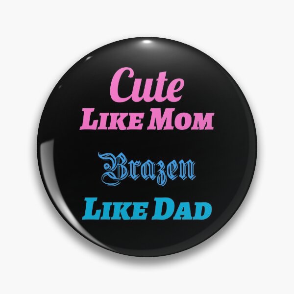 Item preview, Cute Like Mom Brazen Like Dad  designed and sold by Joseph Carrasco.