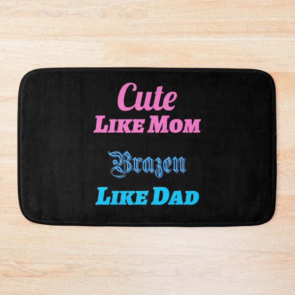 Item preview, Cute Like Mom Brazen Like Dad  designed and sold by Joseph Carrasco.