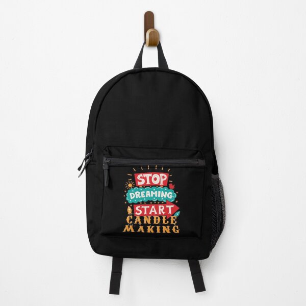 Stop Dreaming Start Candle Making Backpack