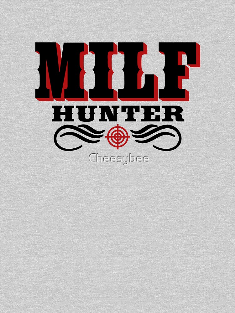 milf hunter t shirt