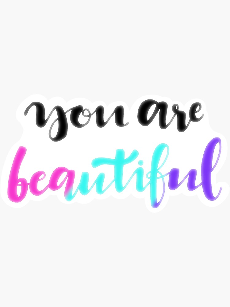 "You are Beautiful" Sticker for Sale by Bellanbraun Redbubble