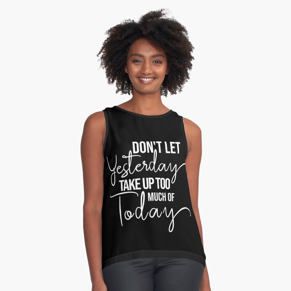 DON'T LET YESTERDAY TAKE UP TOO MUCH OF TODAY.' Women's Flowy Tank Top