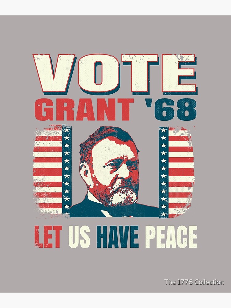 "President Ulysses S. Grant 1868 Let Us Have Peace Vintage Voting ...