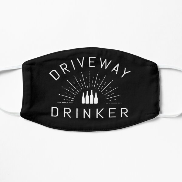 DRIVEWAY DRINKER - gift Mask